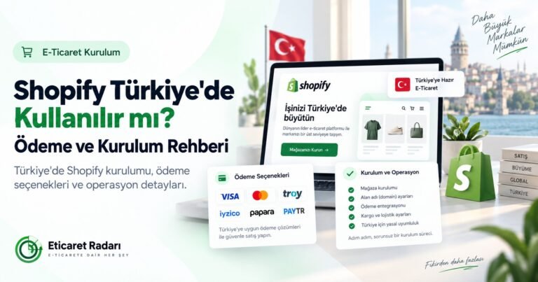 Shopify Türkiye’de Kullanılır mı? Ödeme ve Kurulum Rehberi