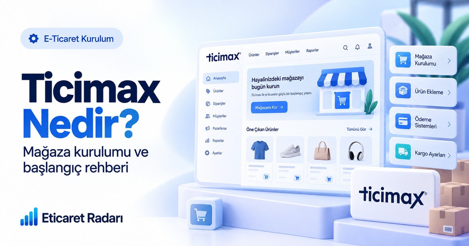 Ticimax Nedir? Mağaza Kurulumu ve Başlangıç Rehberi