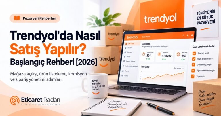 Trendyol’da Nasıl Satış Yapılır? Başvuru ve İlk Sipariş