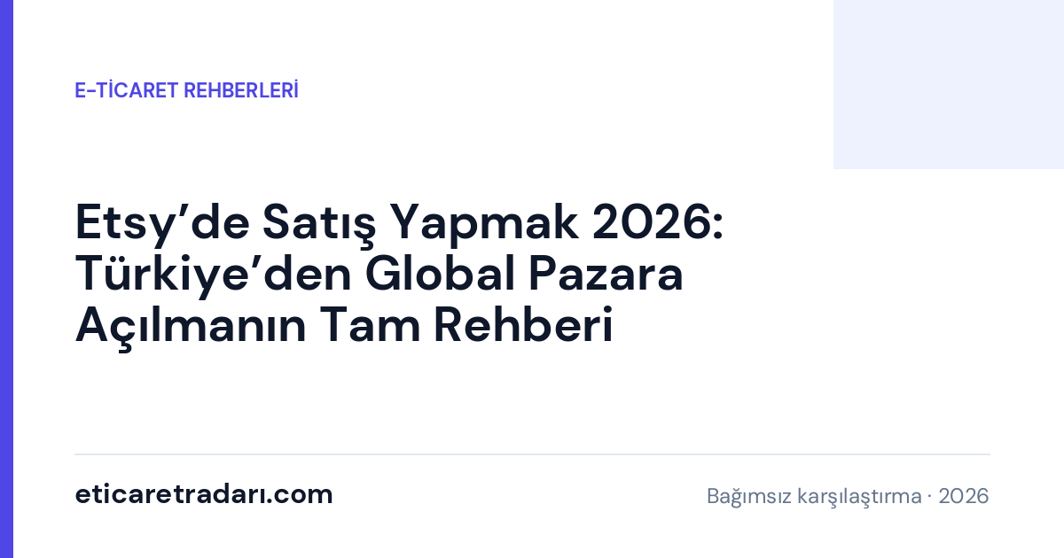 Etsy’de Satış Yapmak 2026: Türkiye’den Global Pazara Açılmanın Tam Rehberi